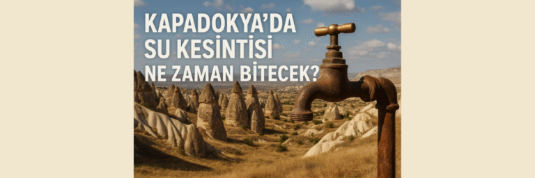Kapadokya Su Kesintisi: Detaylar ve Tarihler